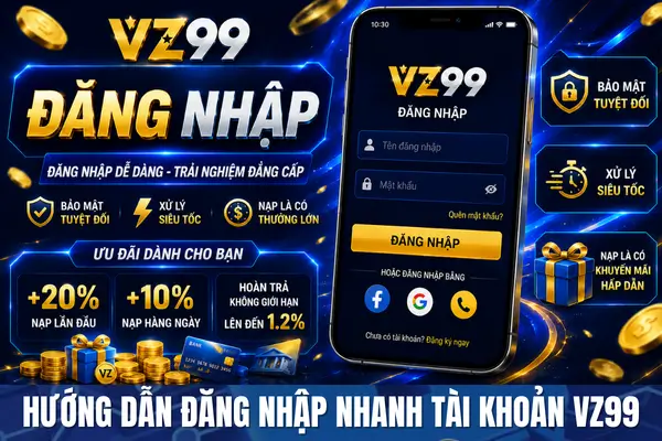 Hướng Dẫn Đăng Nhập Nhanh Tài Khoản VZ99