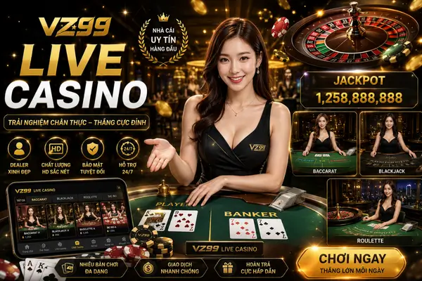 Live Casino VZ99 Chuẩn sòng bài quốc tế